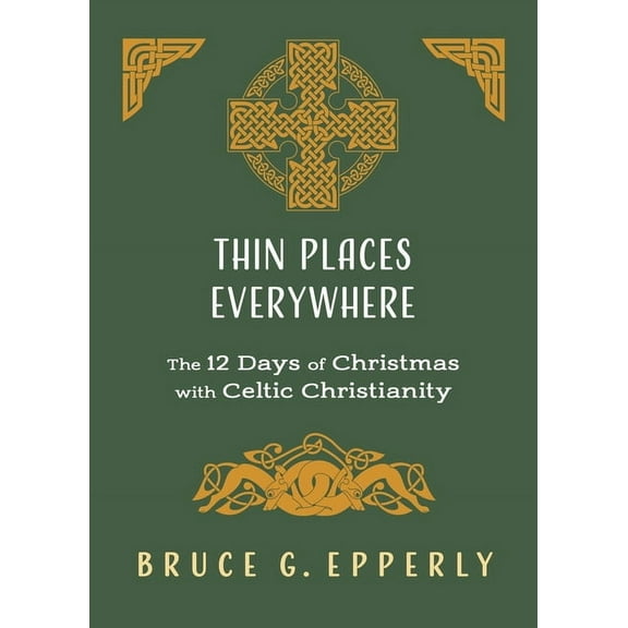 Thin Places Everywhere: The 12 Days of Christmas with Celtic Christianity, (Paperback)