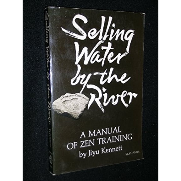 Pre-Owned Selling water by the river: A manual of Zen training (Paperback) 0394718046 9780394718040