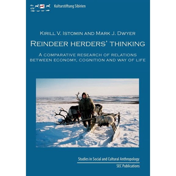 Reindeer herder's thinking: A comparative research on relations between economy, cognition, and way of life, (Paperback)