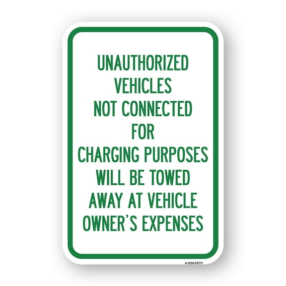 SignMission A-1218-22777 12 x 18 in. Aluminum Sign - Unauthorized Vehicles Not Connected for Charging Purpose Will Be Towed