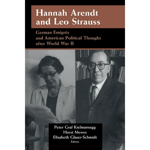 Publications of the German Historical In Hannah Arendt and Leo Strauss: German Emigres and American Political Thought After World War II, (Paperback)