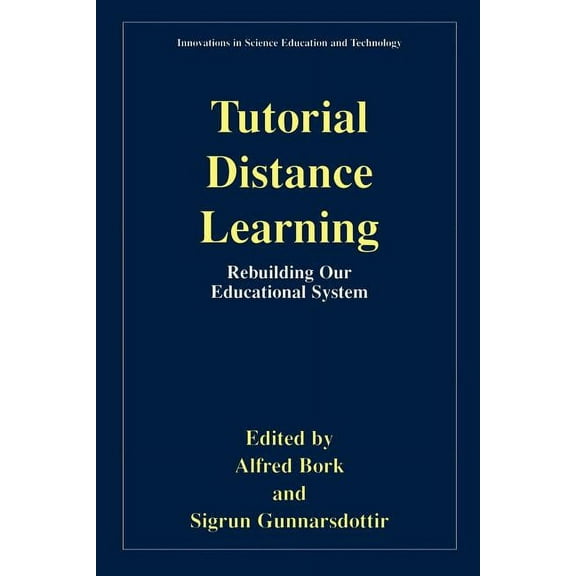 Innovations in Science Education and Tec Tutorial Distance Learning: Rebuilding Our Educational System, Book 12, (Paperback)