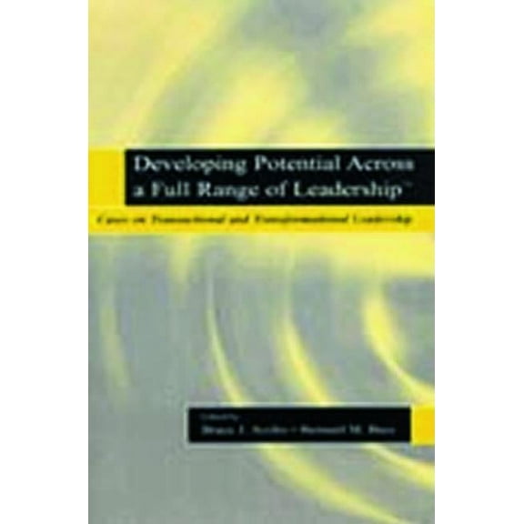Developing Potential Across a Full Range of Leadership TM: Cases on Transactional and Transformational Leadership, (Paperback)