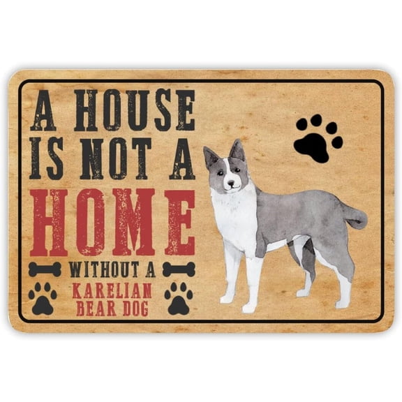 A House is Not A Home Without A Karelian Bear Dog Metal Tin Sign 12x8 inch Business Retail Store Home Wall Decor Art Sign Post