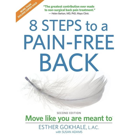 8 Steps to a Pain-Free Back: Natural Posture Solutions for Pain in the Back, Neck, Shoulder, Hip, Knee, and Foot (Second, (Paperback)