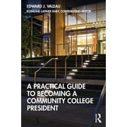 A Practical Guide to Becoming a Community College President (Paperback)