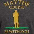 thumbnail image 3 of CafePress - May The Course Be With You Dark T Shirt - Men's Classic Graphic Cotton T-Shirt, 3 of 4
