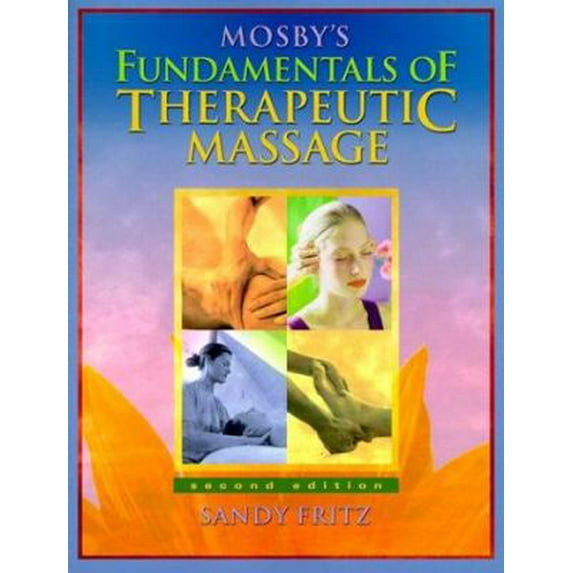 Pre-Owned Mosby's Fundamentals of Therapeutic Massage (Paperback) 0323006779 9780323006774