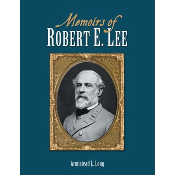 Pre-Owned Memoirs of Robert E. Lee (Hardcover) 1464300771 9781464300776