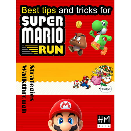 Best tips and tricks for Super Mario Run - eBook (Best Selling Mario Games)