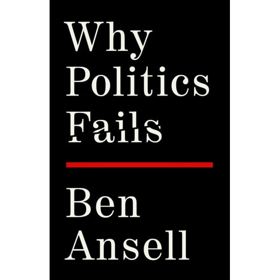 Why Politics Fails, (Hardcover)