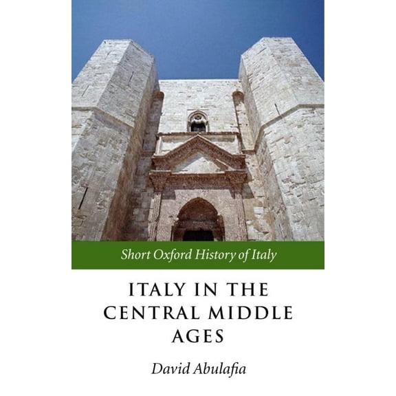 Italy in the Central Middle Ages: 1000-1300 (Paperback) by David Abulafia