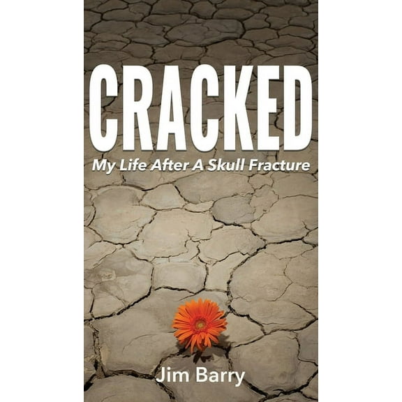 Cracked: My Life After a Skull Fracture, (Hardcover)