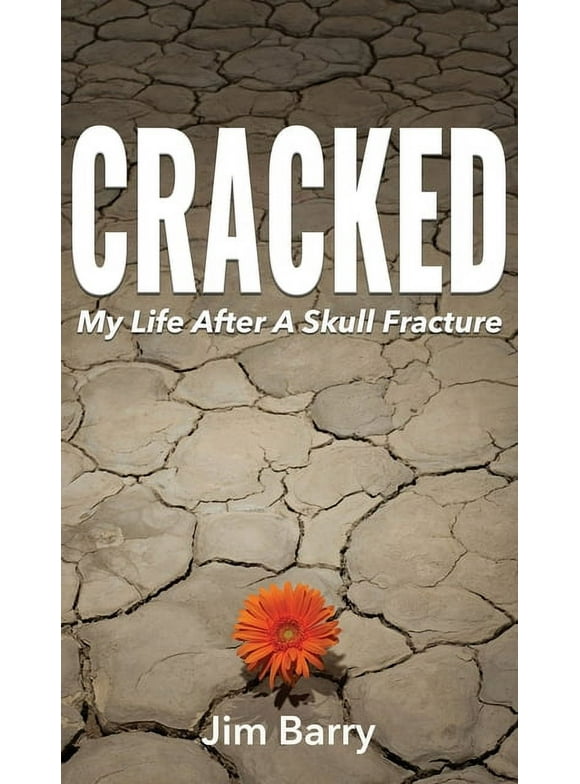 Cracked: My Life After a Skull Fracture (Hardcover)