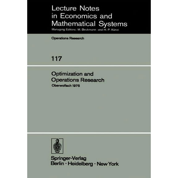 Lecture Notes in Economic and Mathematic Optimization and Operations Research: Proceedings of a Conference Held at Oberwolfach, July 27-August 2, 1975, Book 117, (Paperback)