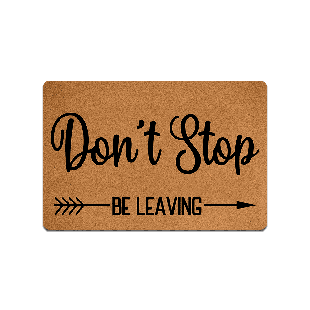 Dont Stop Be Leaving, Funny Front Door Mat, Home Doormat, Coir Doormat —  DecoExchange®