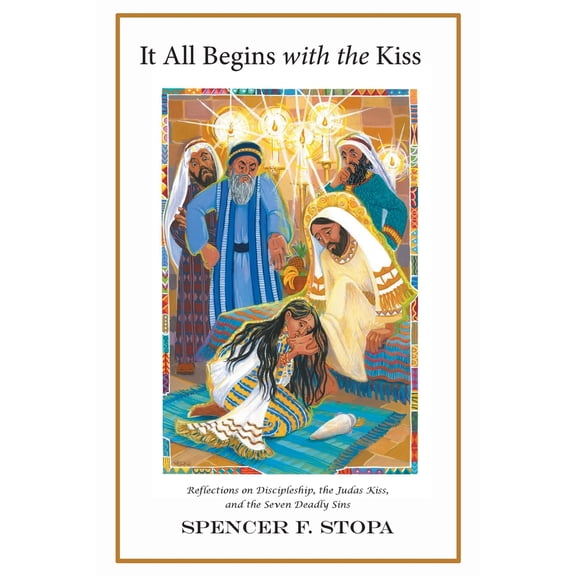 Pre-Owned It All Begins with the Kiss: Reflections on Discipleship, the Judas Kiss, and the Seven Deadly Sins, (Paperback)