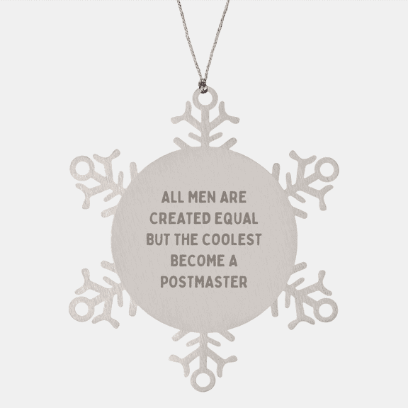 Funny Postmaster Gifts, 'All Men Are Created Equal But The Coolest Become A Postmaster' Snowflake Ornament, Christmas Unique Presents from Friends, Family, Coworkers, or Men