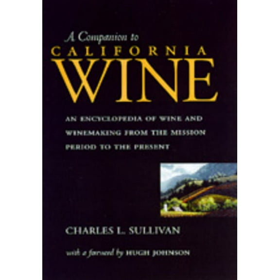 A Companion to California Wine : An Encyclopedia of Wine and Winemaking from the Mission Period to the Present (Edition 1) (Hardcover)