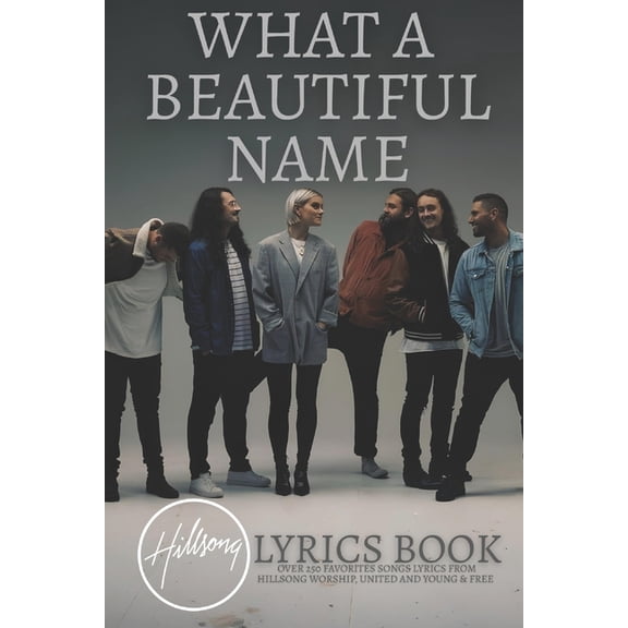 What A Beautiful Name: Over 250 Favorites Songs Lyrics from Hillsong Worship and United, (Paperback)