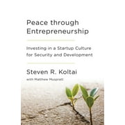 Peace Through Entrepreneurship: Investing in a Startup Culture for Security and Development [Hardcover - Used]
