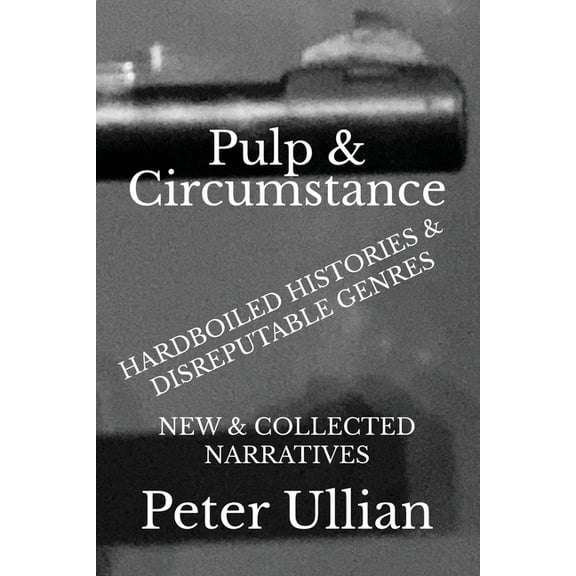 Pulp & Circumstance: Hardboiled Histories & Disreputable Genres, (Paperback)