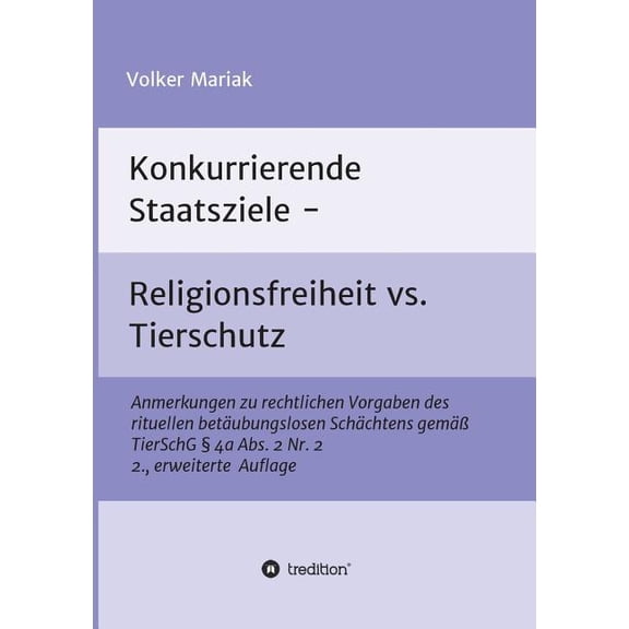 Konkurrierende Staatsziele - Religionsfreiheit vs. Tierschutz: Anmerkungen zu rechtlichen Vorgaben des rituellen betÃ¤ubu, (Paperback)