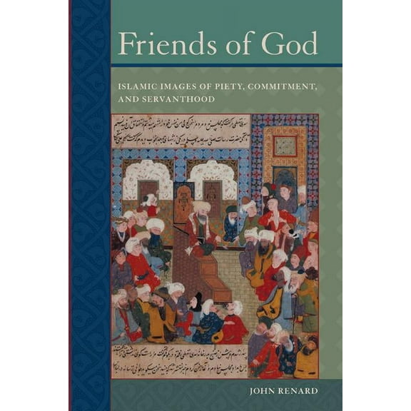 Friends of God : Islamic Images of Piety, Commitment, and Servanthood (Edition 1) (Paperback)