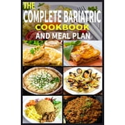 The Complete Bariatric Cookbook and Meal Plan: +100 Simple and Tasty Recipes for Lifelong Health (Paperback) by Sajib Ahmed