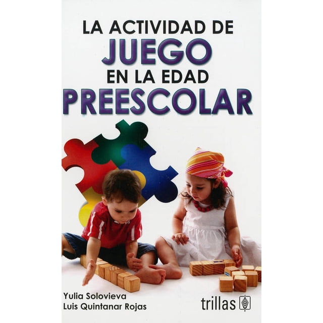 LA ACTIVIDAD DE JUEGO EN LA EDAD PREESCOLAR TRILLAS