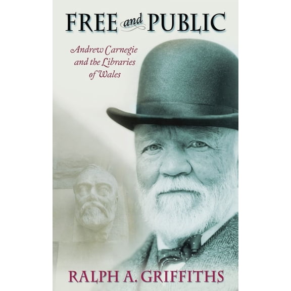 Free and Public : Andrew Carnegie and the Libraries of Wales (Paperback)