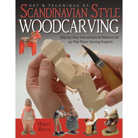 Art and Technique of Scandinavian-Style Woodcarving: Step-by-Step Instructions and Patterns for 40 Flat-Plane Carving Projects (Fox Chapel Publishing) Designs for a Teacher, Birdwatcher, Rooster, and