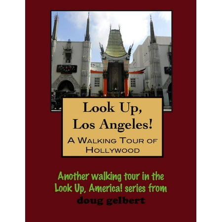 Look Up, Hollywood! A Walking Tour of Hollywood, California -