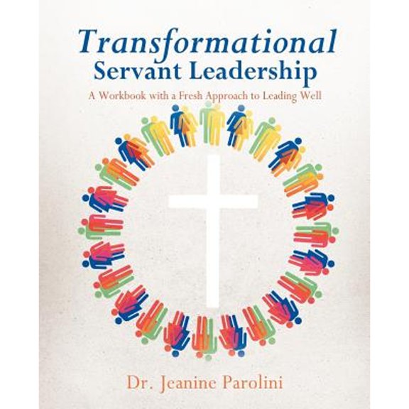Pre-Owned Transformational Servant Leadership (Paperback) by Dr. Jeanine Parolini