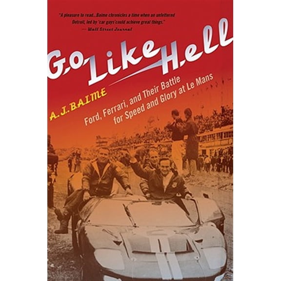 Pre-Owned Go Like Hell: Ford, Ferrari, and Their Battle for Speed and Glory at Le Mans (Paperback) 0547336055 9780547336053