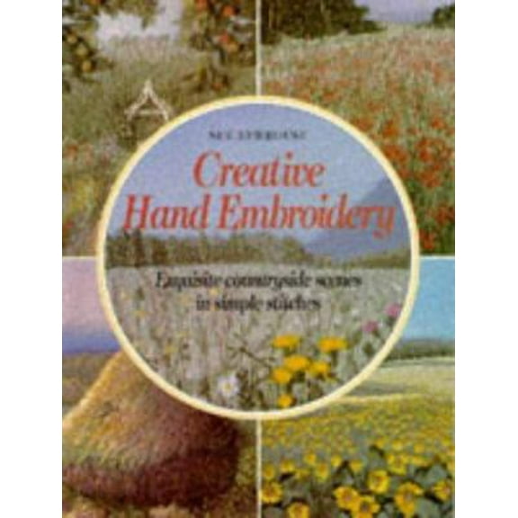 Pre-Owned Creative Hand Embroidery: Exquisite Countryside Scenes in Simple Stitches (Paperback) 0855327278 9780855327279