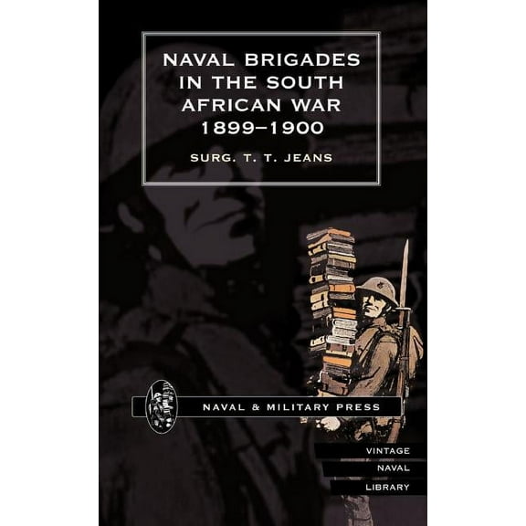 Naval Brigades in the South African War 1899-1900 (Paperback)