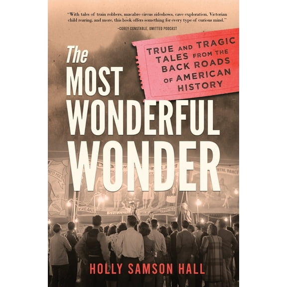 The Most Wonderful Wonder: True and Tragic Tales From the Back Roads of American History, (Paperback)