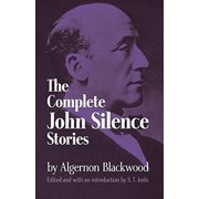 Dover Literature: Gothic/Horror Complete John Silence Stories, (Paperback)