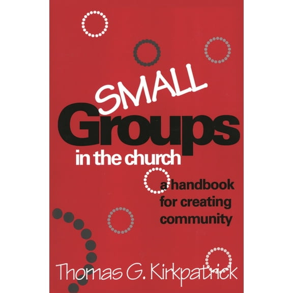 Small Groups in the Church: A Handbook for Creating Community, (Paperback)