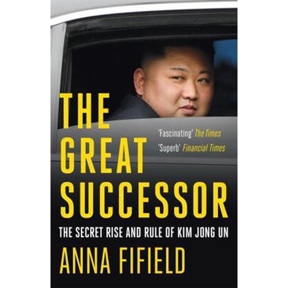 Pre-Owned The Great Successor: The Secret Rise and Rule of Kim Jong Un (Paperback) 1529387256 9781529387254