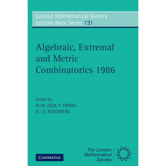 London Mathematical Society Lecture Note Algebraic, Extremal, and Metric Combinatorics, 1986, Book 131, (Paperback)