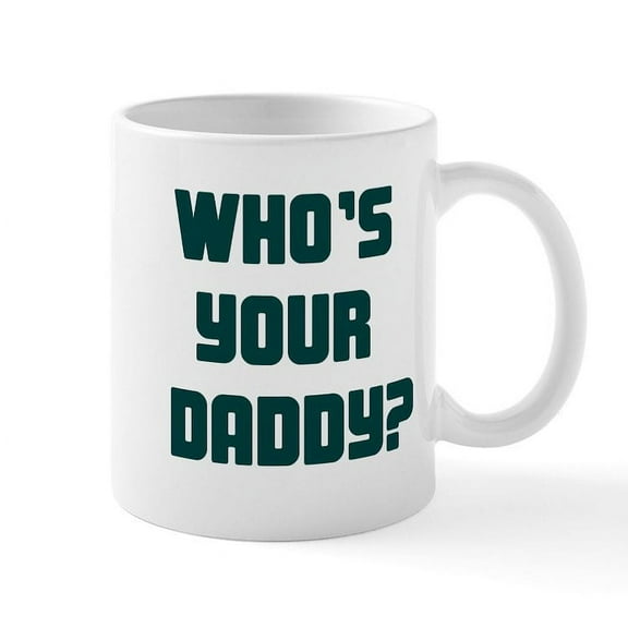 CafePress - WHOS YOUR DADDY TEAL Mug - 11 oz Ceramic Mug - Novelty Coffee Tea Cup