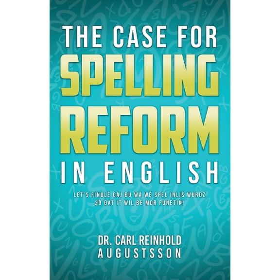 The Case for Spelling Reforms in English, (Paperback)