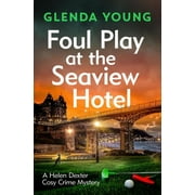 A Helen Dexter Cosy Crime Mystery: Foul Play at the Seaview Hotel (Hardcover)