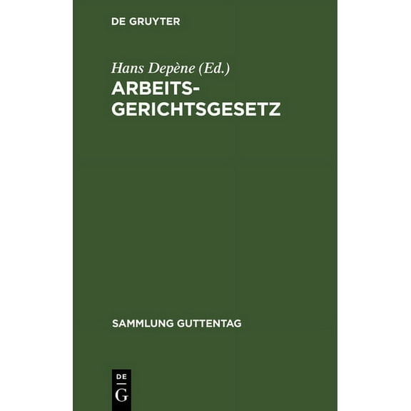 Sammlung Guttentag Arbeitsgerichtsgesetz: Vom 23. Dezember 1926 (Rgs. I NR 68 S. 507) Und Den Anzuwendenden Bestimmungen Zitierter Gesetze , Book 168, (Hardcover)