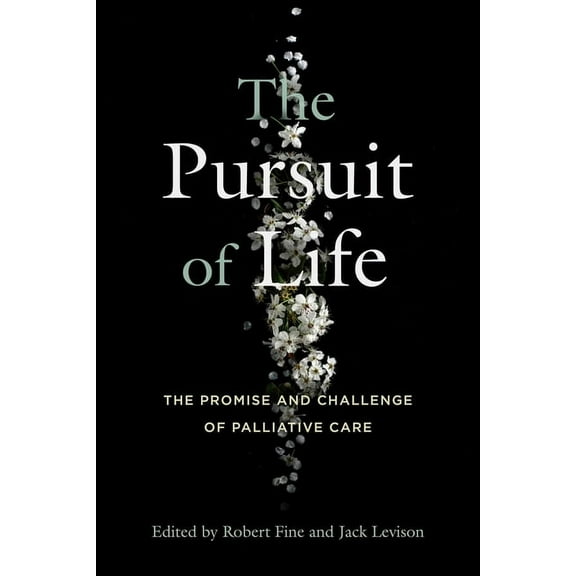 The Pursuit of Life: The Promise and Challenge of Palliative Care, (Paperback)