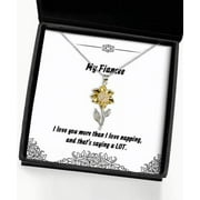 Funny Fiancee Sunflower Pendant Necklace, I love you more than I love napping, and that, Present For , Motivational Gifts From , , Funny fiancee gift ideas, Unique fiancee gifts, Cool fiancee gifts,