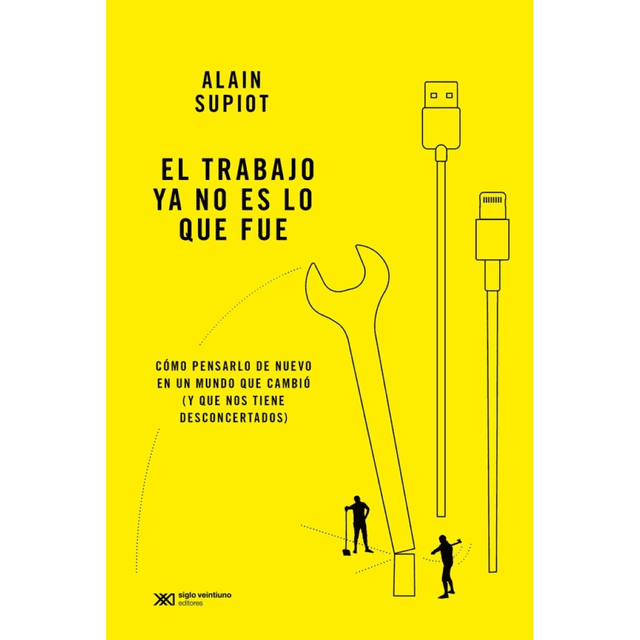 Libro El Trabajo Ya No Es Lo Que Fue Tapa Blanda, Autor Alain Supiot, Editorial Siglo Xxi Editores