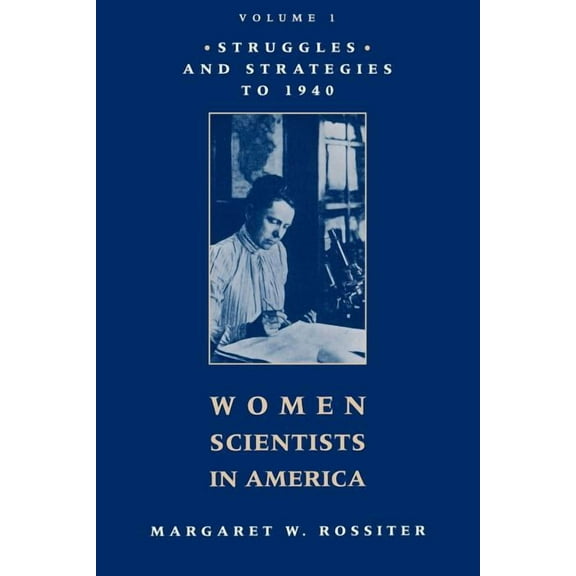 Women Scientists in America Women Scientists in America: Struggles and Strategies to 1940, (Paperback)